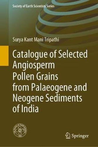 Cover image for Catalogue of Selected Angiosperm Pollen Grains from Palaeogene and Neogene Sediments of India