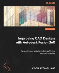 Cover image for Improving CAD Designs with Autodesk Fusion 360