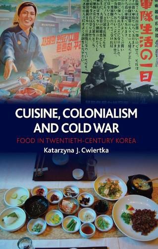 Cover image for Cuisine, Colonialism and Cold War: Food in Twentieth Century Korea