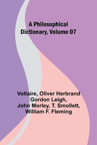 Cover image for A Philosophical Dictionary, Volume 07