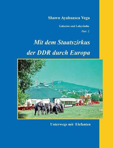 Cover image for Mit dem Staatszirkus der DDR durch Europa: Unterwegs mit Elefanten