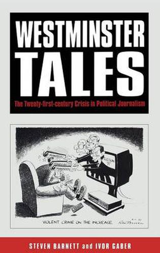 Cover image for Westminster Tales: The Twenty-first-Century Crisis in Political Journalism