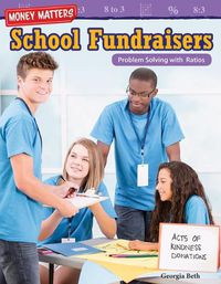 Cover image for Money Matters: School Fundraisers: Problem Solving with Ratios