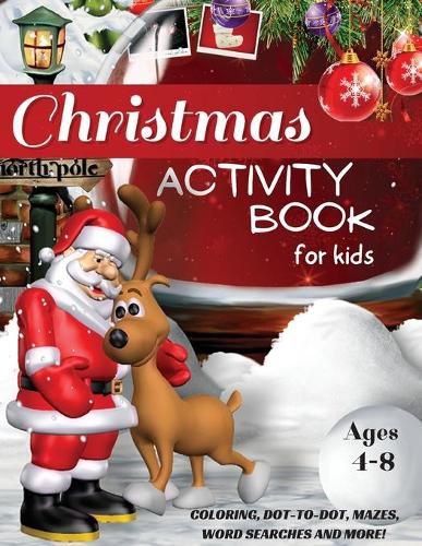 Cover image for Christmas Activity Book for Kids Ages 4-8, Coloring, Dot-to-Dot, Mazes, Word Searches and More!: A Fun Workbook for Learning, Word Scramble, Tracing, Secret Messages, Coloring Book for Kids, Santa Claus Worksheets