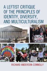 Cover image for A Leftist Critique of the Principles of Identity, Diversity, and Multiculturalism