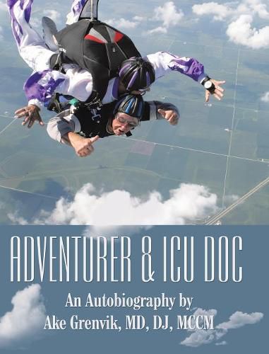 Cover image for Adventurer & Icu Doc: An Autobiography by Ake Grenvik, Md, Dj, Mccm