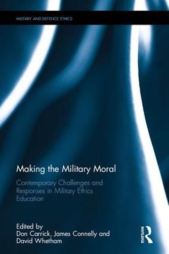 Cover image for Making the Military Moral: Contemporary Challenges and Responses in Military Ethics Education