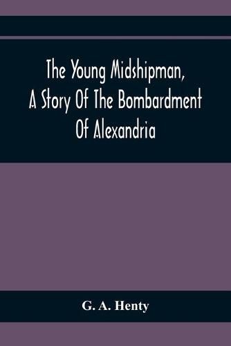 Cover image for The Young Midshipman, A Story Of The Bombardment Of Alexandria