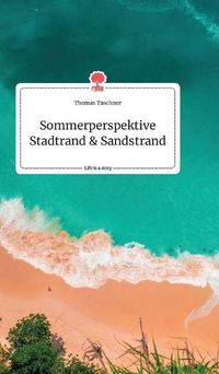 Cover image for Sommerperspektive Stadtrand und Sandstrand. Life is a Story - story.one