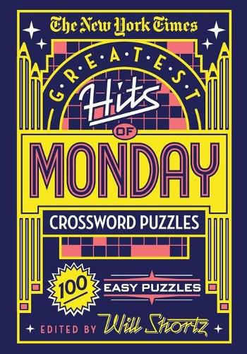 Cover image for The New York Times Greatest Hits of Monday Crossword Puzzles: 100 Easy Puzzles