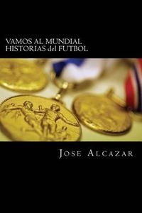 Cover image for VAMOS AL MUNDIAL HISTORIAS del FUTBOL