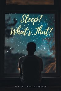 Cover image for Sleep? What's That?
