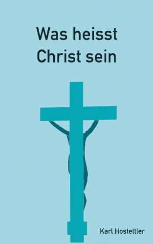 Cover image for Was heisst Christ sein