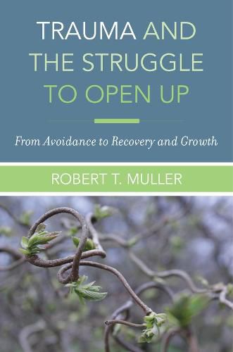 Cover image for Trauma and the Struggle to Open Up: From Avoidance to Recovery and Growth