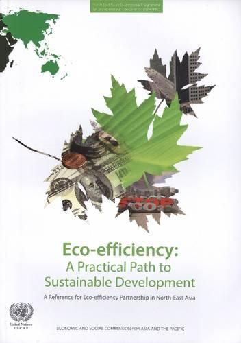 Cover image for Eco-efficiency: A Practical Path to Sustainable Development, A Reference for Eco-efficiency Partnership in North-East Asia