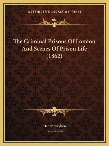 Cover image for The Criminal Prisons of London and Scenes of Prison Life (1862)