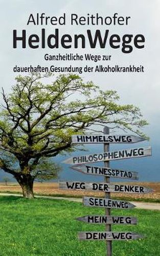 Cover image for HeldenWege: Ganzheitliche Wege zur dauerhaften Gesundung der Alkoholkrankheit