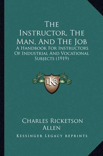 The Instructor, the Man, and the Job: A Handbook for Instructors of Industrial and Vocational Subjects (1919)