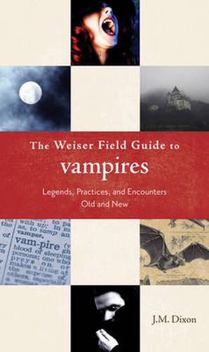 Cover image for Weiser Field Guide to Vampires: Legends, Practices, and Encounters Old and New