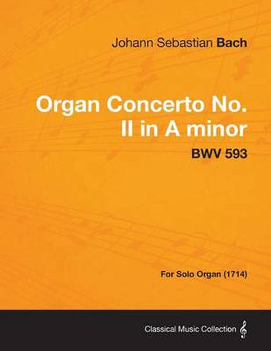 Cover image for Organ Concerto No. II in A Minor - BWV 593 - For Solo Organ (1714)