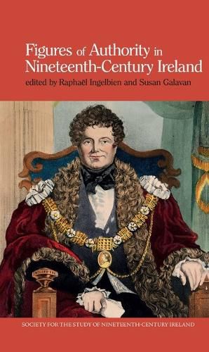 Cover image for Figures of Authority in Nineteenth-Century Ireland