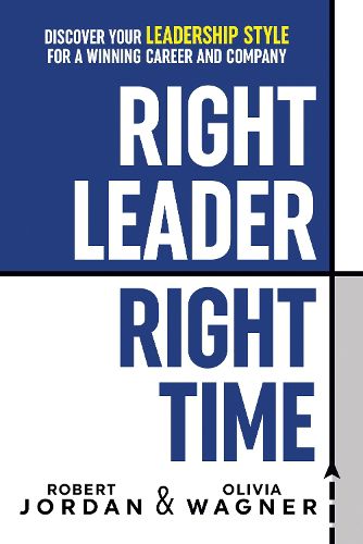 Cover image for Right Leader, Right Time: Discover Your Leadership Style for a Winning Career and Company