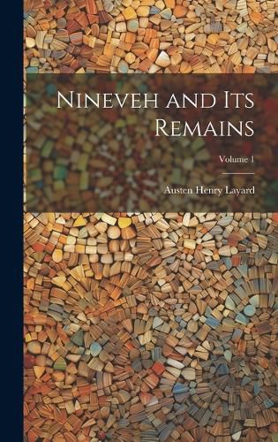 Cover image for Nineveh and Its Remains; Volume 1