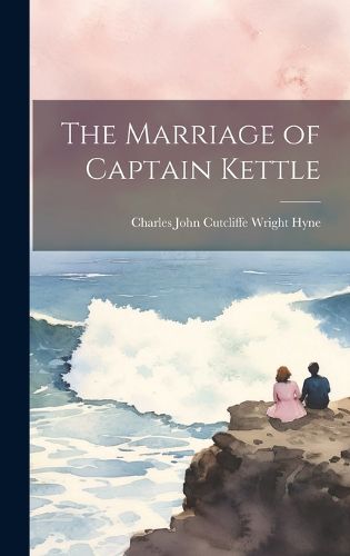Cover image for The Marriage of Captain Kettle