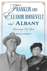 Cover image for Franklin and Eleanor Roosevelt in Albany