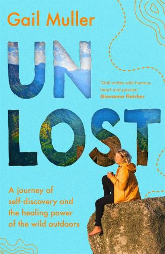 Cover image for Unlost: A journey of self-discovery and the healing power of the wild outdoors