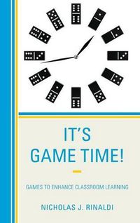 Cover image for It's Game Time!: Games to Enhance Classroom Learning