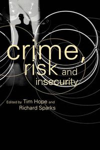 Cover image for Crime, Risk and Insecurity: Law and Order in Everyday Life and Political Discourse