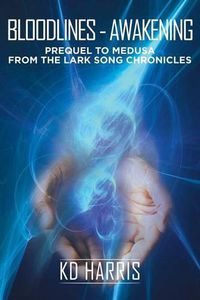 Cover image for Bloodlines - Awakening: Prequel to Medusa from the Lark Song Chronicles