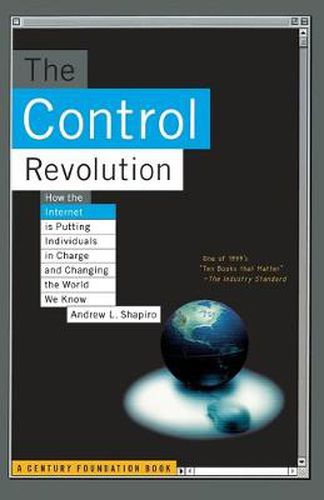 Cover image for The Control Revolution: How the Internet is Putting Individuals in Charge and Changing the World We Know