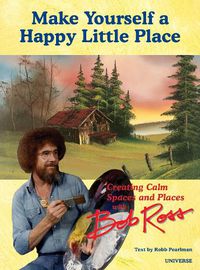 Cover image for It's Your World: Creating Calm Spaces and Places with Bob Ross