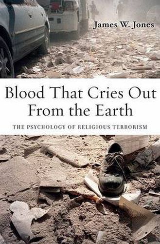 Cover image for Blood That Cries Out From the Earth: The Psychology of Religious Terrorism