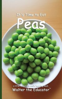 Cover image for It's Time to Eat Peas