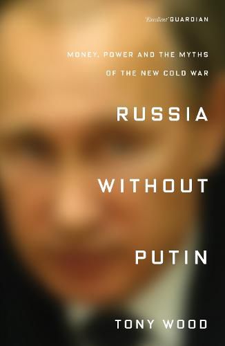 Cover image for Russia without Putin: Money, Power and the Myths of the New Cold War