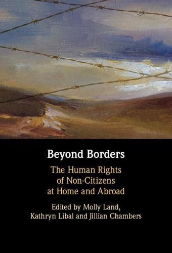 Cover image for Beyond Borders: The Human Rights of Non-Citizens at Home and Abroad