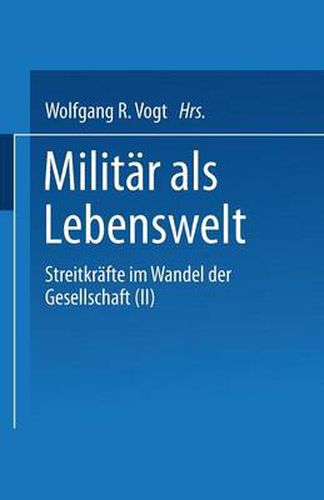 Militar ALS Lebenswelt: Streitkrafte Im Wandel Der Gesellschaft (II)