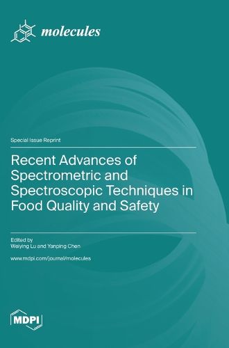 Cover image for Recent Advances of Spectrometric and Spectroscopic Techniques in Food Quality and Safety