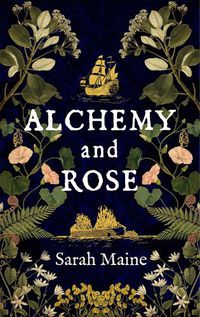 Cover image for Alchemy and Rose: A sweeping new novel from the author of The House Between Tides, the Waterstones Scottish Book of the Year