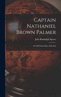 Cover image for Captain Nathaniel Brown Palmer