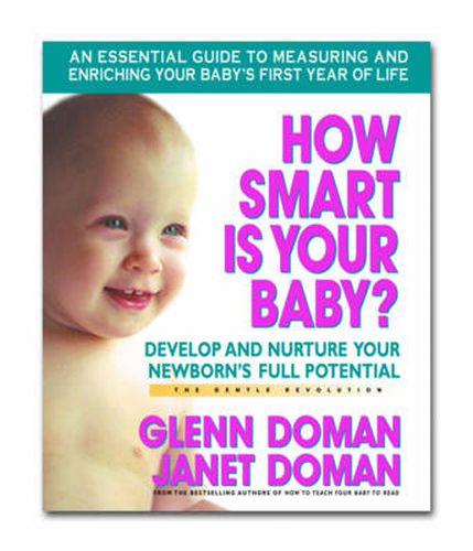 Cover image for How Smart is Your Baby: Develop and Nurture Your Newborns Full Potential