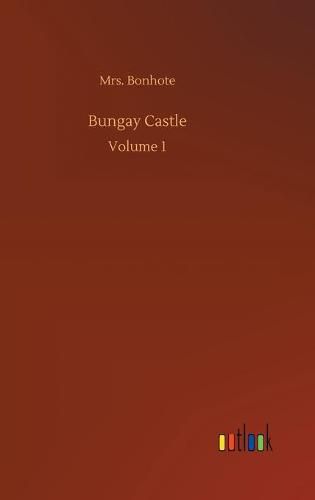 Cover image for Bungay Castle: Volume 1