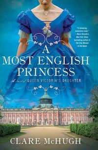 Cover image for A Most English Princess: A Novel of Queen Victoria's Daughter