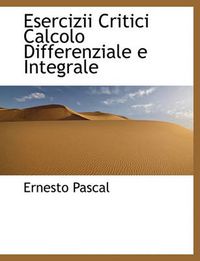 Cover image for Esercizii Critici Calcolo Differenziale E Integrale