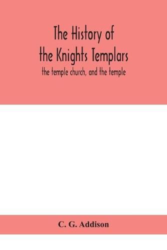 The history of the Knights Templars: the temple church, and the temple