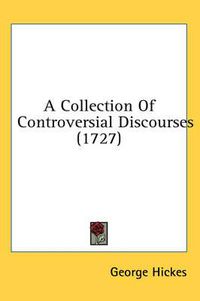 Cover image for A Collection of Controversial Discourses (1727)