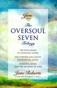 Cover image for The Oversoul Seven Trilogy: The Education of Oversoul Seven, The Further Education of Oversoul Seven, Oversoul Seven and the Museum of Time